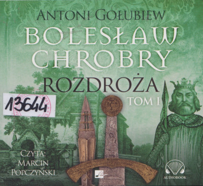 Bolesław Chrobry. Rozdroża.