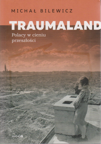 Traumaland : Polacy w cieniu przeszłości