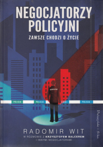 Negocjatorzy policyjni : zawsze chodzi o życie