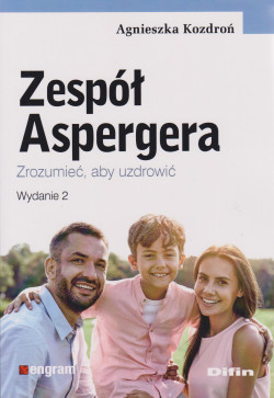 Skan okładki: Zespół Aspergera : zrozumieć, aby uzdrowić