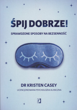 Skan okładki: Śpij dobrze! : sprawdzone sposoby na bezsenność