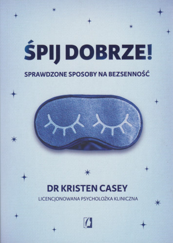 Śpij dobrze! : sprawdzone sposoby na bezsenność