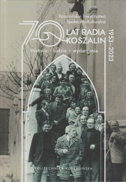 Skan okładki: 70 lat Radia Koszalin : historia - ludzie - wydarzenia