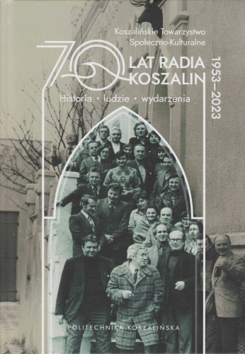 70 lat Radia Koszalin : historia - ludzie - wydarzenia