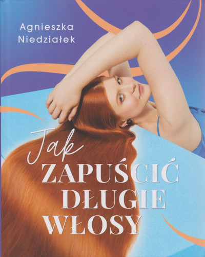 Jak zapuścić długie włosy