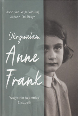 Skan okładki: Ukrywałam Anne Frank : wszystkie tajemnice Elisabeth