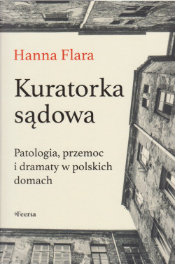 Skan okładki: Kuratorka sądowa : patologia, przemoc i dramaty w polskich domach