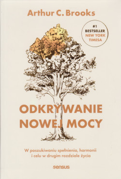 Skan okładki: Odkrywanie nowej mocy : w poszukiwaniu spełnienia, harmonii i celu w drugim rozdziale życia