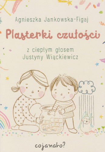 Plasterki czułości : z ciepłym głosem Justyny Wiąckiewicz