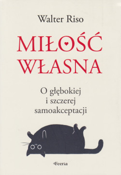 Skan okładki: Miłość własna : o głębokiej i szczerej samoakceptacji