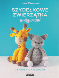 Skan okładki: Szydełkowe zwierzątka amigurumi : 26 prostych wzorów