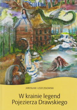 Skan okładki: W krainie legend Pojezierza Drawskiego