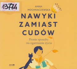 Skan okładki: Nawyki zamiast cudów. Proste sposoby na ogarnianie życia