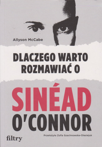 Dlaczego warto rozmawiać o Sinéad O'Connor