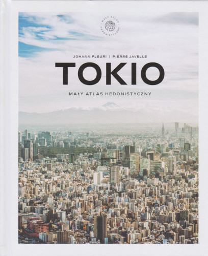 Tokio : mały atlas hedonistyczny