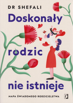 Skan okładki: Doskonały rodzic nie istnieje : mapa świadomego rodzicielstwa