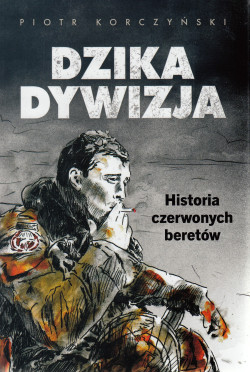 Skan okładki: Dzika dywizja : historia czerwonych beretów