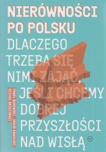 Nierówności po polsku: dlaczego trzeba się nimi zająć, jeśli chcemy dobrej przyszłości nad Wisłą