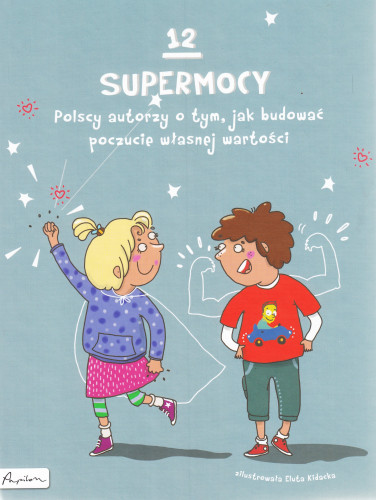 12 supermocy : polscy autorzy o tym, jak budować poczucie własnej wartości