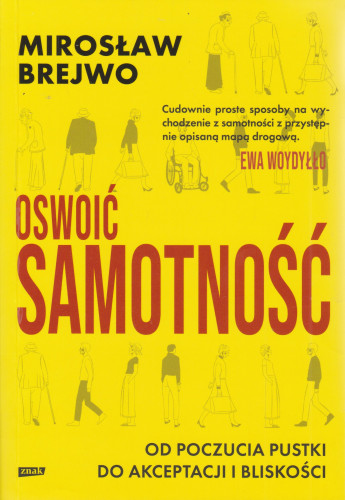 Oswoić samotność : od poczucia pustki do akceptacji i bliskości