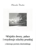 Wiejskie dwory, pałace i rezydencje szlachty pruskiej z dawnego powiatu sławieńskiego