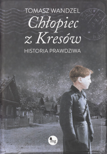 Chłopiec z Kresów : historia prawdziwa