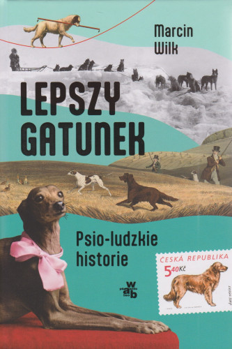 Lepszy gatunek : psio-ludzkie historie