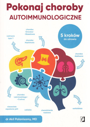 Pokonaj choroby autoimmunologiczne : 5 kroków do zdrowia