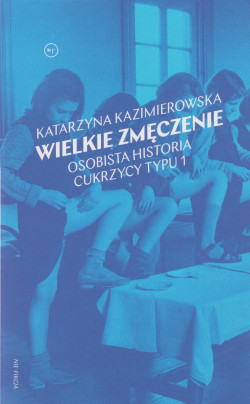 Skan okładki: Wielkie zmęczenie : osobista historia cukrzycy typu 1