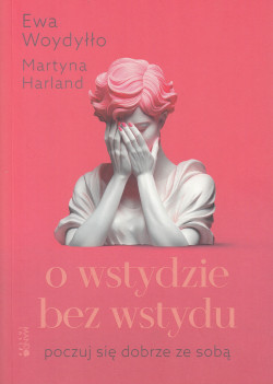 Skan okładki: O wstydzie bez wstydu : poczuj się dobrze ze sobą