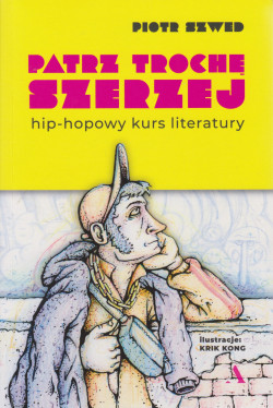 Skan okładki: Patrz trochę szerzej : hip-hopowy kurs literatury