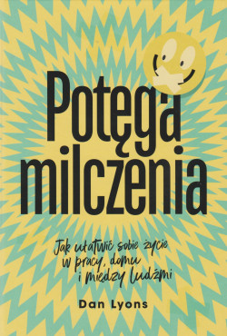 Skan okładki: Potęga milczenia : jak ułatwić sobie życie w pracy, domu i między ludźmi