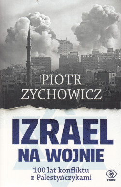 Skan okładki: Izrael na wojnie : 100 lat konfliktu z Palestyńczykami