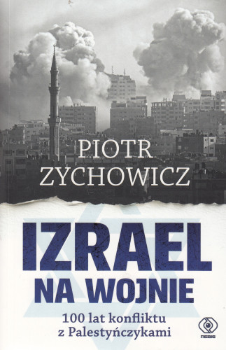 Izrael na wojnie : 100 lat konfliktu z Palestyńczykami