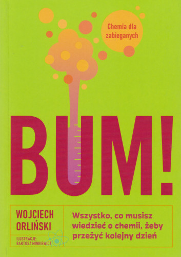 Bum! : wszystko, co musisz wiedzieć o chemii, żeby przeżyć kolejny dzień