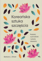 Koreańska sztuka szczęścia : radość, wytrwałość i sztuka dawania