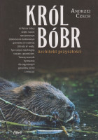 Król bóbr : architekt przyszłości