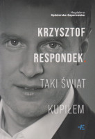 Krzysztof Respondek : taki świat kupiłem