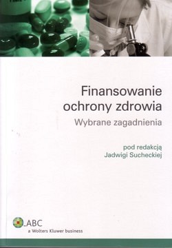 Finansowanie ochrony zdrowia : wybrane zagadnienia