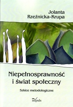 Niepełnosprawność i świat społeczny : szkice metodologiczne