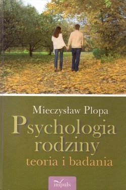 Psychologia rodziny : teoria i badania