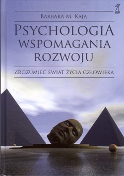 Psychologia wspomagania rozwoju : zrozumieć świat życia człowieka