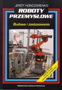 Roboty przemysłowe : budowa i zastosowanie