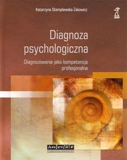 Diagnoza psychologiczna : diagnozowanie jako kompetencja profesjonalna