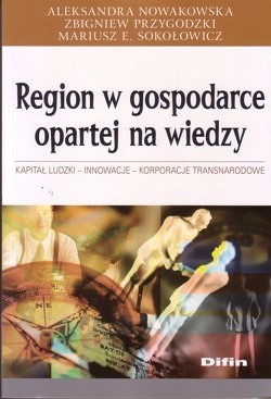 Region w gospodarce opartej na wiedzy : kapitał ludzki, innowacje, korporacje transnarodowe