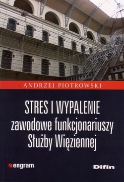 Stres i wypalenie zawodowe funkcjonariuszy Służby Więziennej