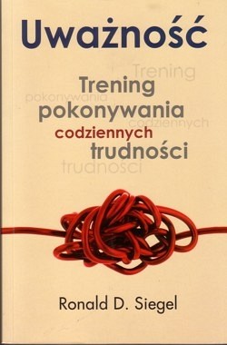 Uważność : trening pokonywania codziennych trudności