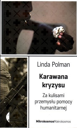 Karawana kryzysu : za kulisami przemysłu pomocy humanitarnej