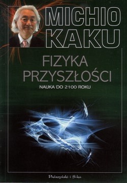 Fizyka przyszłości : nauka do 2100 roku