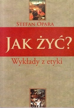 Skan okładki: Jak żyć? : wykłady z etyki